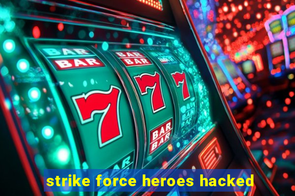 strike force heroes hacked